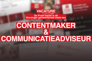 Vacature Contentmaker & Communicatieadviseur (m/v/x) PvdA-fractie gemeenteraad Groningen